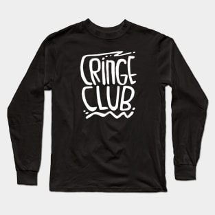 Cringe Club Long Sleeve T-Shirt